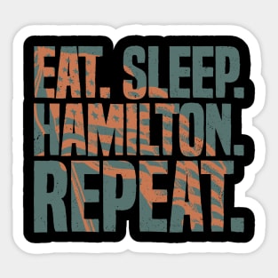 Eat Sleep Hamilton Repeat Funny Hamilton Lover Sticker